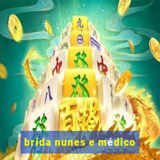 brida nunes e médico